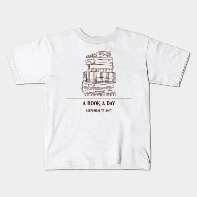 A Book A Day Keeps Reality Away Kids T-Shirt by TheRelaxedWolf